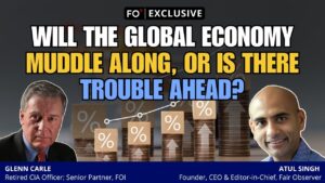 FO° Exclusive: Will the Global Economy Muddle Along, or Is There Trouble Ahead?